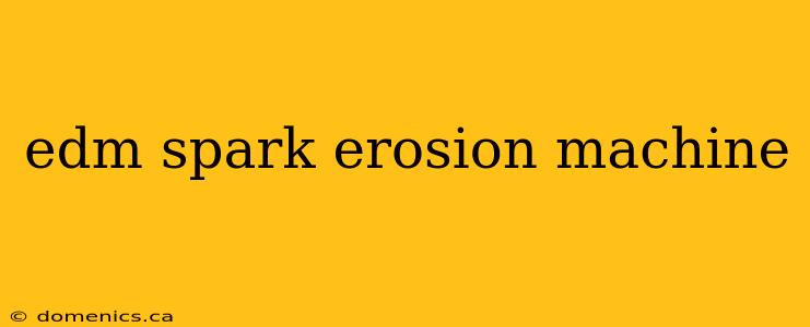 edm spark erosion machine