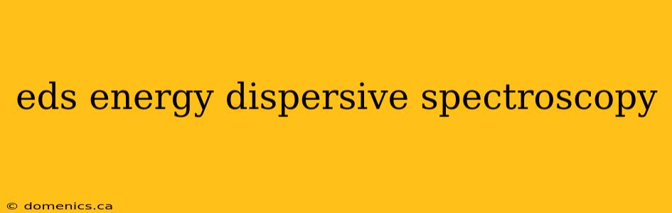 eds energy dispersive spectroscopy