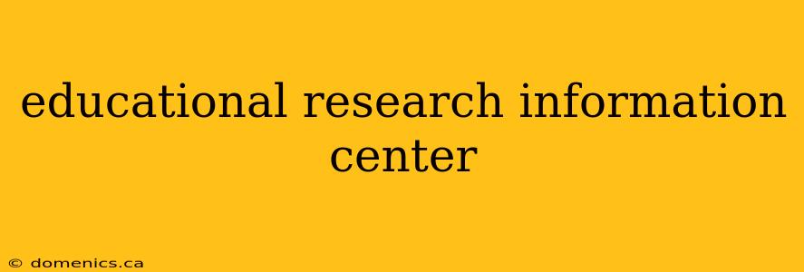 educational research information center