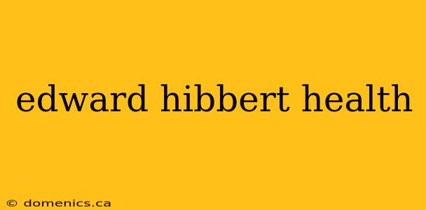 edward hibbert health