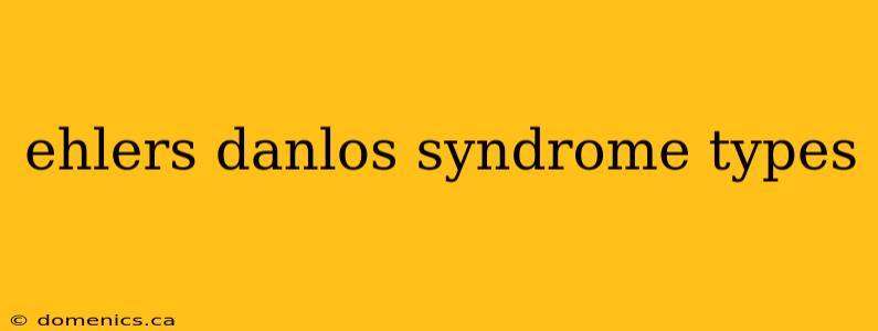 ehlers danlos syndrome types