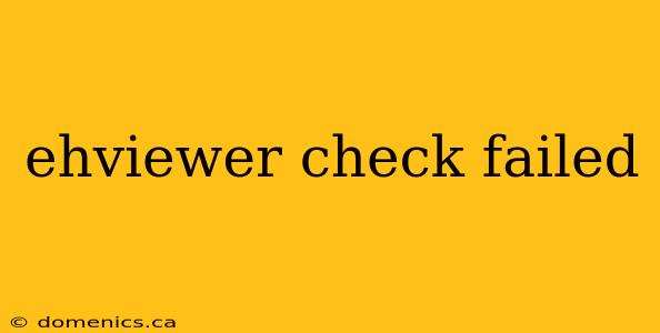 ehviewer check failed