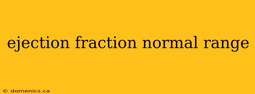 ejection fraction normal range