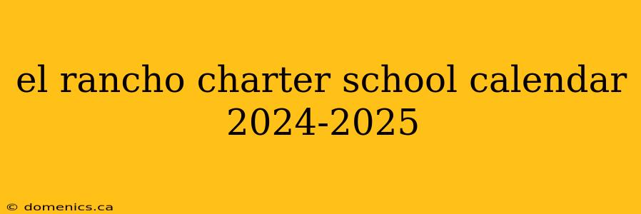 el rancho charter school calendar 2024-2025