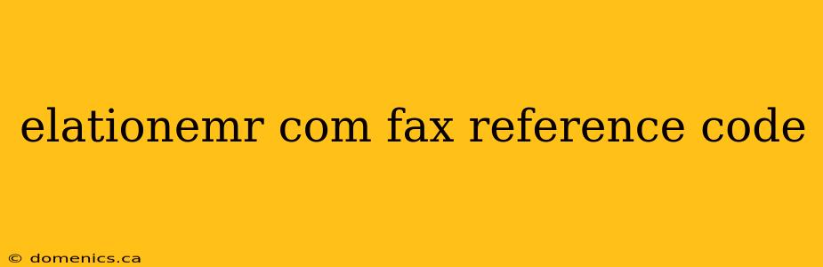 elationemr com fax reference code