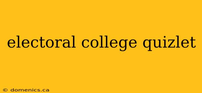 electoral college quizlet