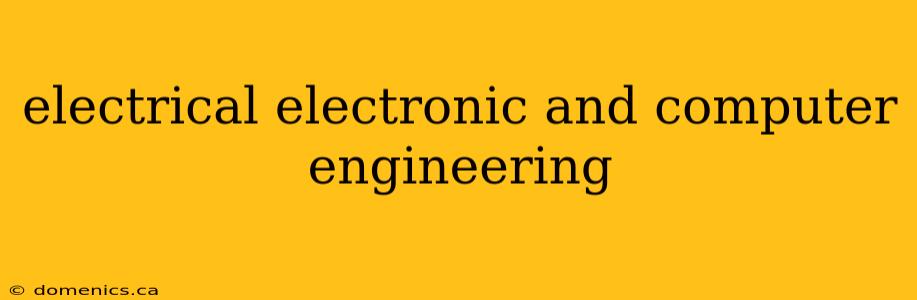 electrical electronic and computer engineering