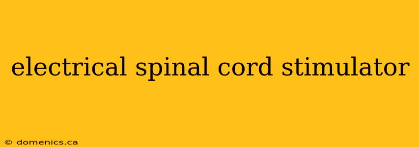 electrical spinal cord stimulator