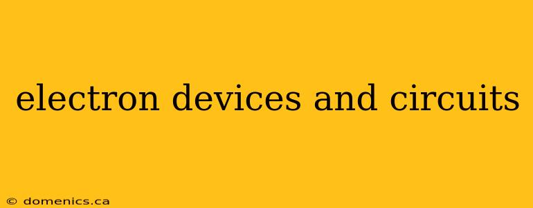 electron devices and circuits