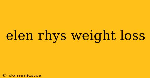 elen rhys weight loss