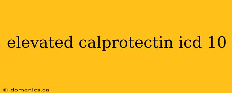 elevated calprotectin icd 10