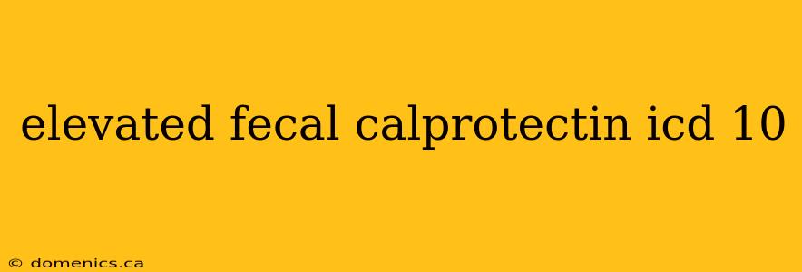 elevated fecal calprotectin icd 10