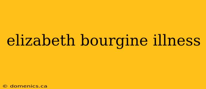 elizabeth bourgine illness