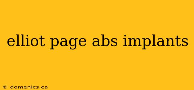 elliot page abs implants