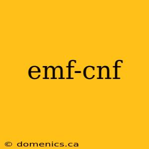 emf-cnf