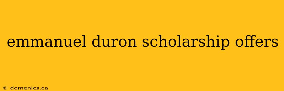 emmanuel duron scholarship offers