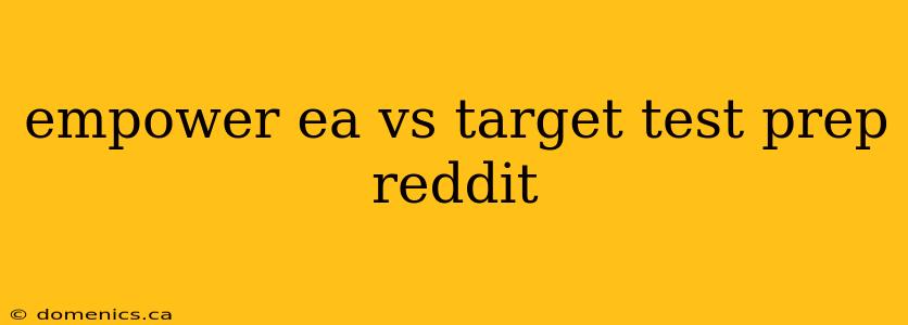 empower ea vs target test prep reddit