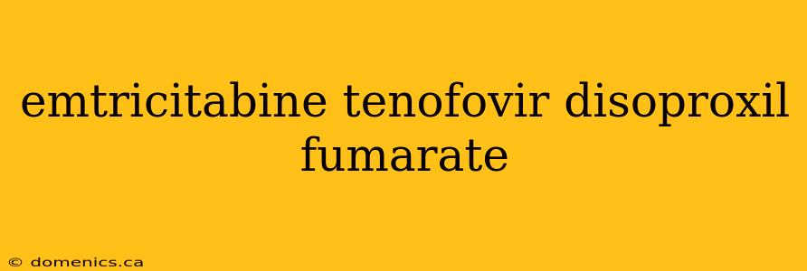 emtricitabine tenofovir disoproxil fumarate