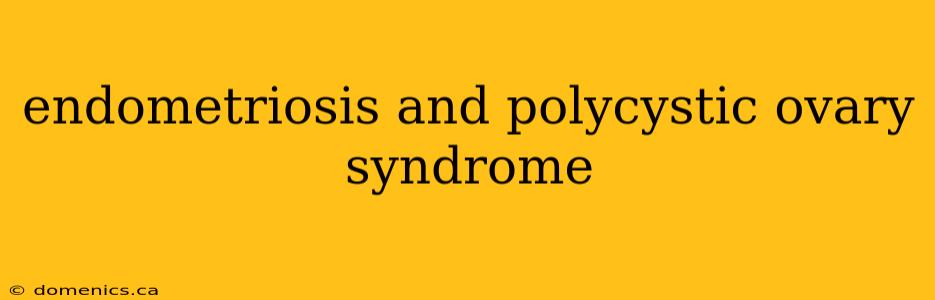 endometriosis and polycystic ovary syndrome