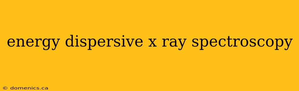 energy dispersive x ray spectroscopy