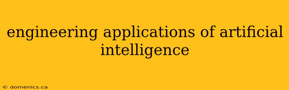 engineering applications of artificial intelligence