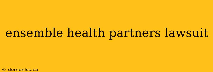 ensemble health partners lawsuit