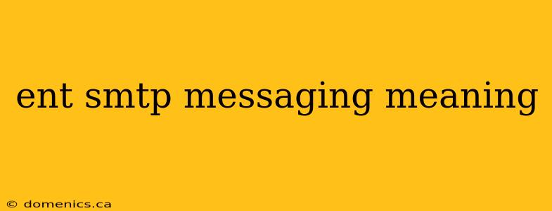 ent smtp messaging meaning