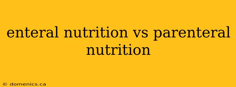 enteral nutrition vs parenteral nutrition