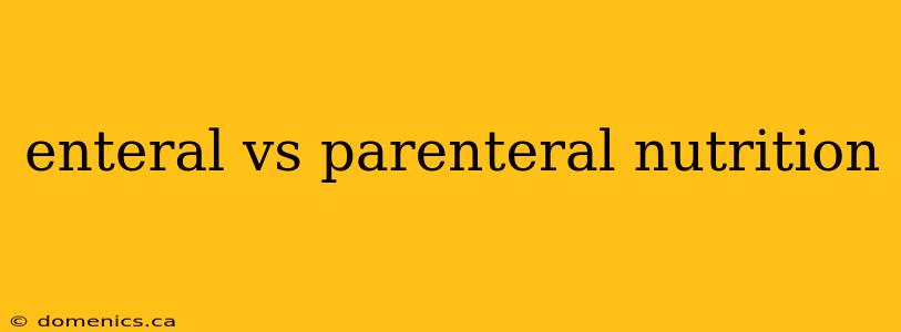 enteral vs parenteral nutrition