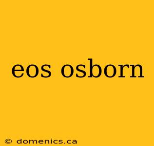 eos osborn