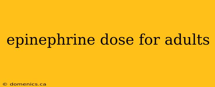 epinephrine dose for adults