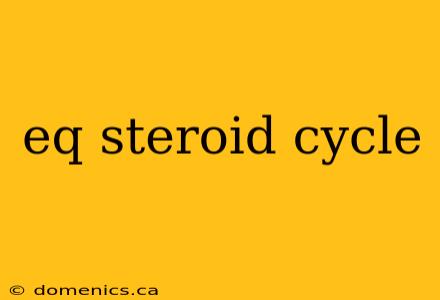 eq steroid cycle