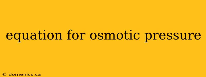 equation for osmotic pressure