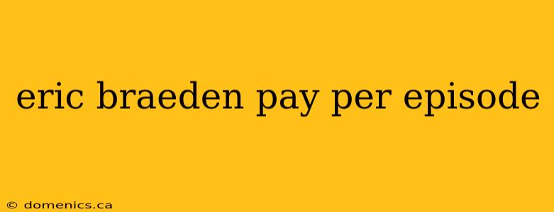 eric braeden pay per episode