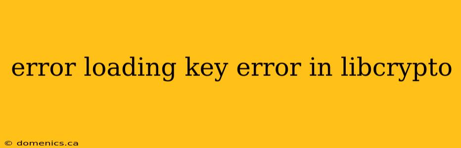 error loading key error in libcrypto