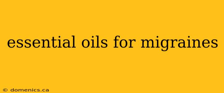 essential oils for migraines