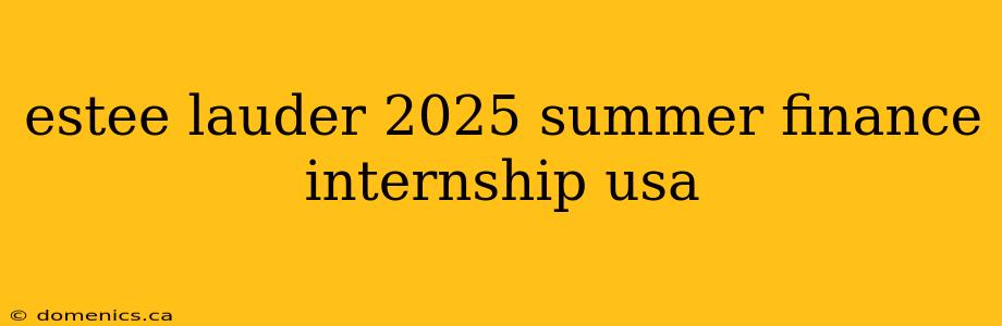 estee lauder 2025 summer finance internship usa