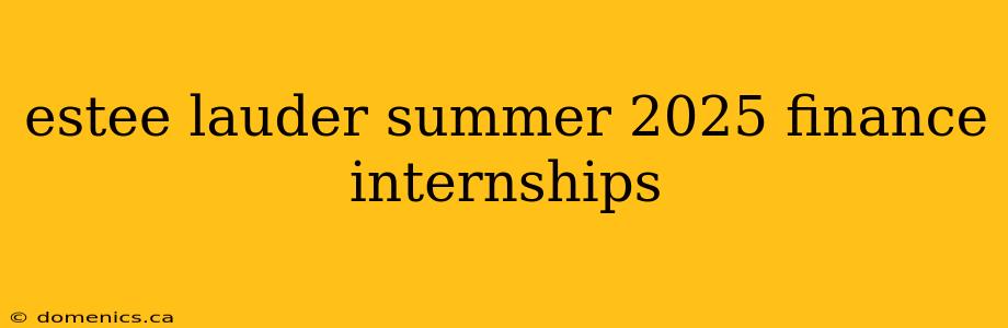 estee lauder summer 2025 finance internships