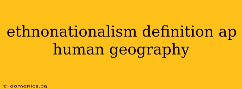 ethnonationalism definition ap human geography