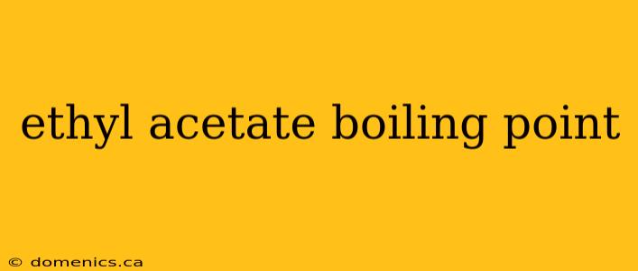 ethyl acetate boiling point