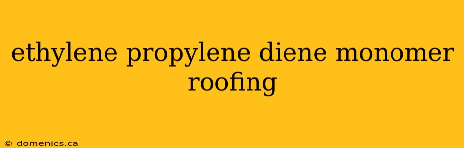 ethylene propylene diene monomer roofing