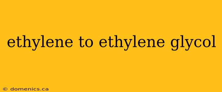 ethylene to ethylene glycol