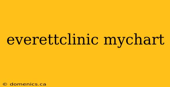 everettclinic mychart