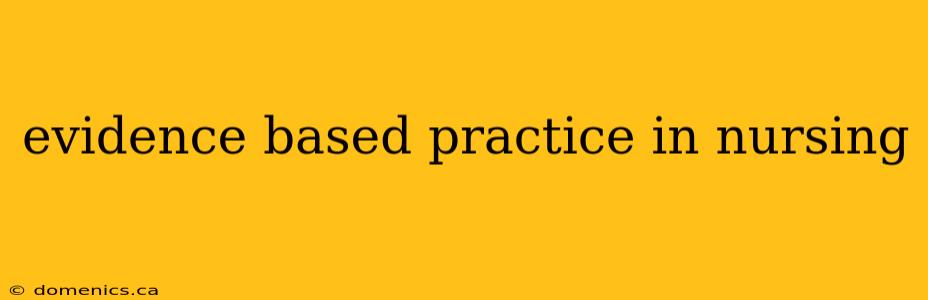 evidence based practice in nursing