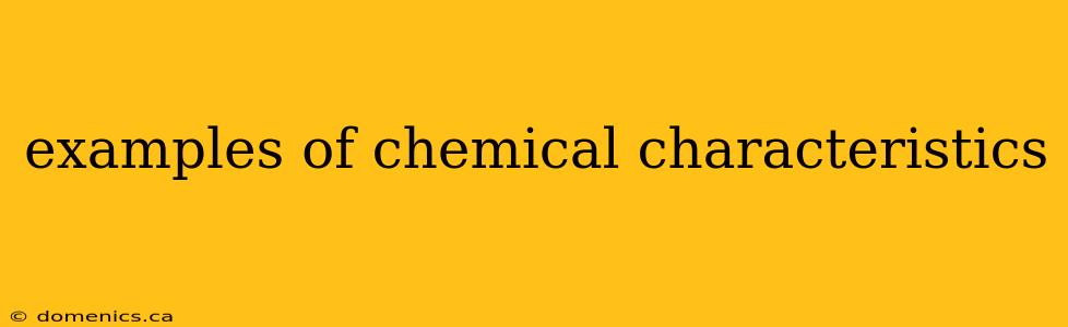 examples of chemical characteristics