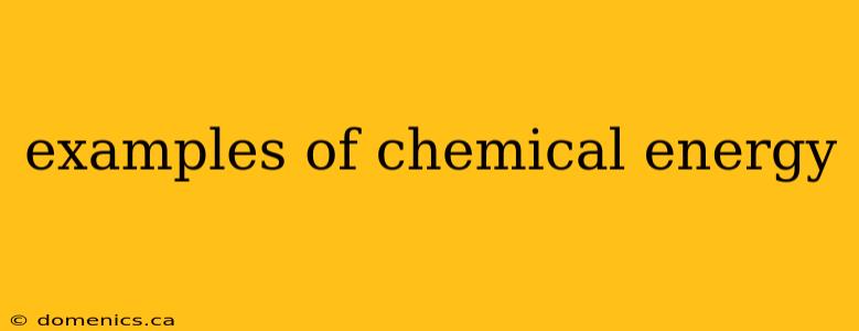 examples of chemical energy