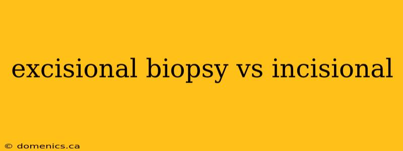 excisional biopsy vs incisional