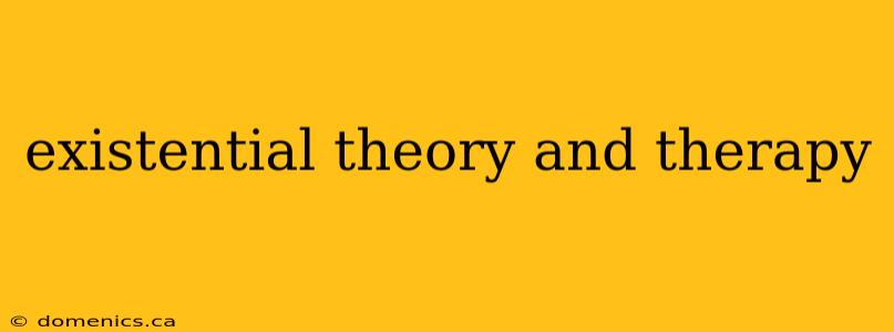 existential theory and therapy