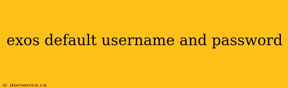 exos default username and password