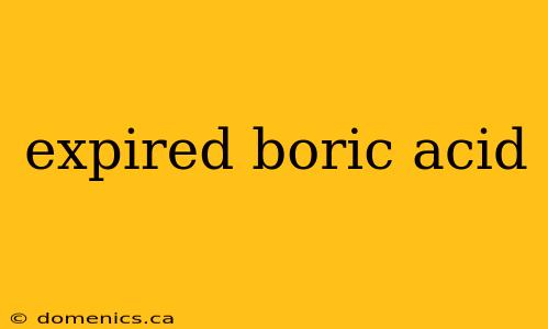 expired boric acid